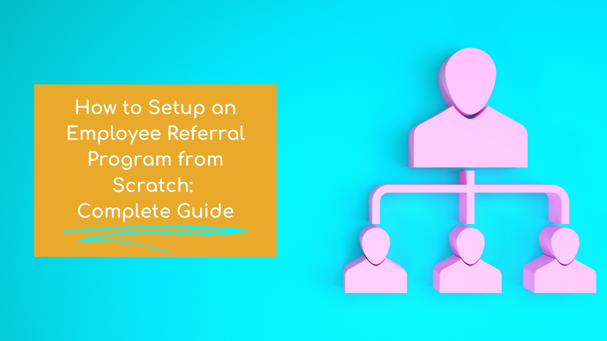 How to Setup an Employee Referral Program from Scratch: Complete Guide